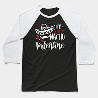 Valentines Day Funny Nacho Valentine Girl, Boy Women Baseball T-Shirt